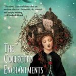 The Collected Enchantments by Theodora Goss