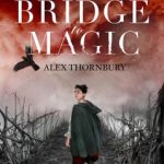 The Bridge to Magic by Alex Thornbury