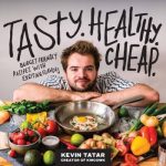 Tasty. Healthy. Cheap.: A Cookbook by Kevin Tatar