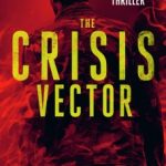 The Crisis Vector by Steve P. Vincent