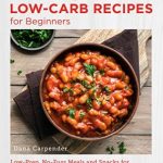 Quick and Easy Low Carb Recipes for Beginners by Dana Carpender