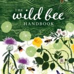 The Wild Bee Handbook by Sarah Wyndham-Lewis