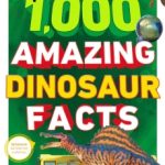 1,000 Amazing Dinosaurs Facts