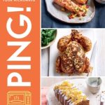 PING!: Cook, Bake, Create Using Just Your Microwave by Justine Pattison