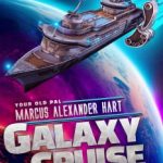 Galaxy Cruise: The Complete Series by Marcus Alexander Hart