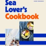 The Sea Lover’s Cookbook