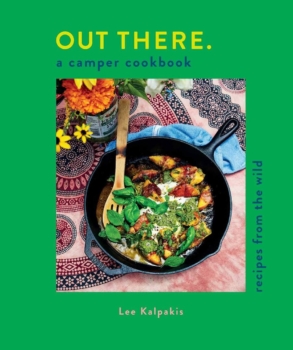 Out There: A Camper Cookbook by Lee Kalpakis (ePUB) Free Download
