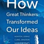 How Great Thinkers Transformed Our Ideas