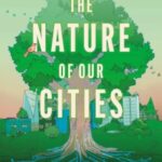 The Nature of Our Cities