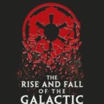 Star Wars the Rise and Fall of the Galactic Empire