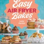 Easy Air Fryer Bakes