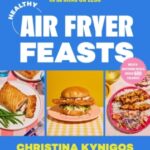 Healthy Air Fryer Feasts