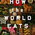 How the World Eats