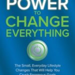 The Power to Change Everything