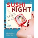 The Sushi Night Cookbook