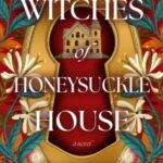 The Witches of Honeysuckle House by Liz Parker 16975218