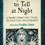 Scary Stories to Tell at Night: 13 More Terrifying Tales to Give You Nightmares! by Stephen Jones 17542970