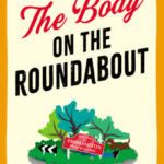The Body on the Roundabout by Faith Eckersall 08601486