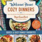 Welcome Home Cozy Dinners by Hope Comerford, Bonnie Matthews Welcome Home Cozy Dinners