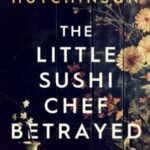 The Little Sushi Chef Betrayed by Ty Hutchinson 92140464