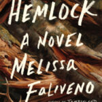 Hemlock by Melissa Faliveno Faliveno_Hemlock_HC_F2.indd