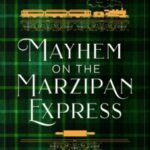 Mayhem on the Marzipan Express by Rebecca Connolly 31290879