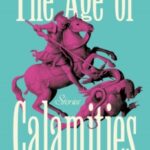 The Age of Calamities by Senaa Ahmad 54559366