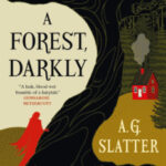 A Forest, Darkly by A.G. Slatter 09953521