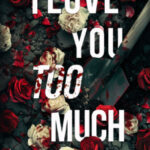 I Love You Too Much by Jessica N. Watkins 77999424