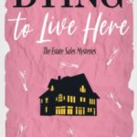 Dying to Live Here by Shelley Marsh Dying to Live Here by Shelley Marsh