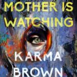 Mother Is Watching by Karma Brown 79652476