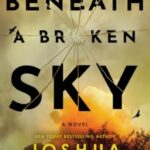 Beneath a Broken Sky by Joshua Moehling 10636401