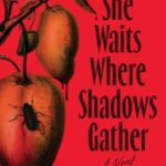 She Waits Where Shadows Gather by Michelle Tang 36228591
