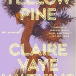 Yellow Pine by Claire Vaye Watkins 91210467
