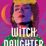 Witch Daughter by Tanaz Bhathena cover (10)