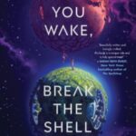 As You Wake, Break the Shell by Becky Chambers 84712671