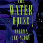 The Water House by Nneoma Ike-Njoku 98362503